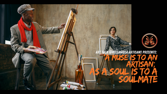 ArtTALK: 'A Muse is to and Artisan As a Soul is to a Soulmate'