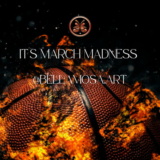It's March Madness @BellaMosa.Art