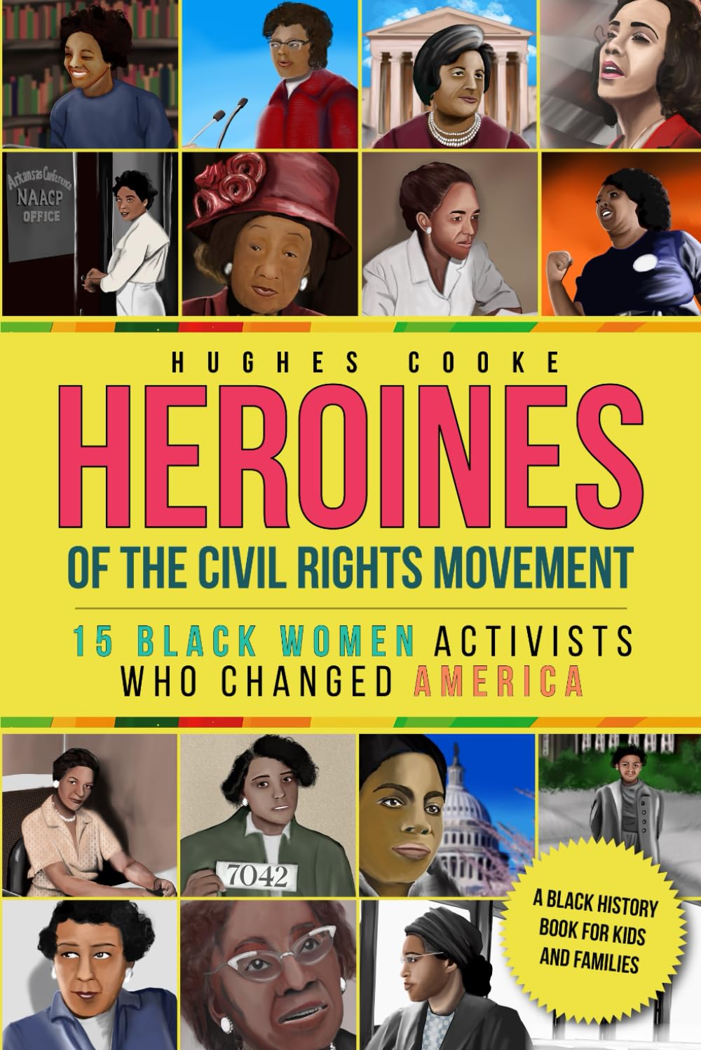 Heroines of the Civil Rights Movement: 15 Black Women Activists Who Changed America - A Black History Book for Kids and Families