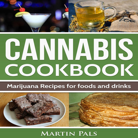 Cannabis Cookbook: Marijuana Recipes for Foods and Drinks